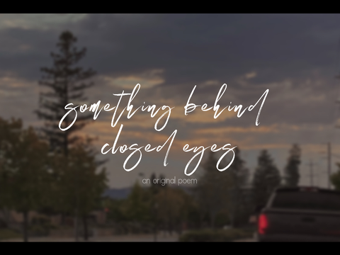 Something Behind Closed Eyes || original poem