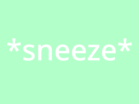 me when sneeze