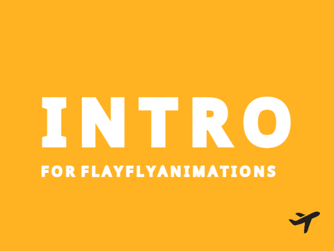 Intro for FlayFlyAnimations [REQUEST]