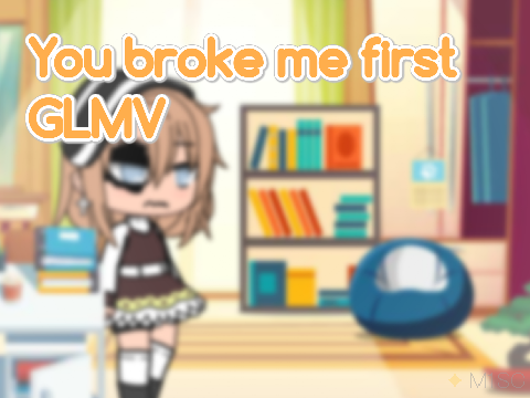 You Broke Me First - GLMV - Gacha Life Music Video