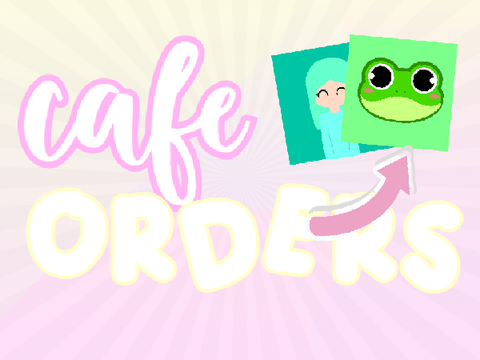 ➳ cafe orders ○