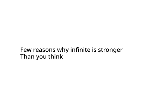 Infinite is stronger than you think