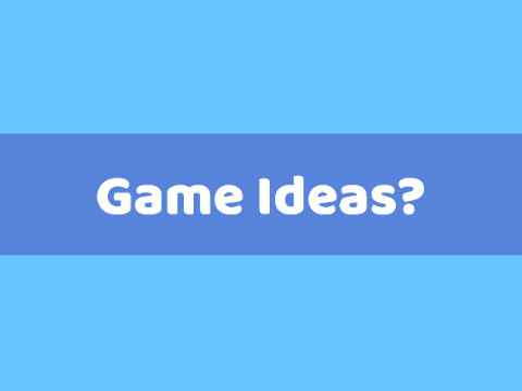 Game Ideas?