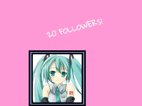20 FOLLOWERS!