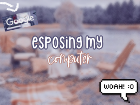 ❝ exposing my computer ❞