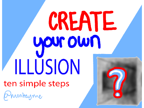 ✎ Create an ILLUSION *step-by-step*