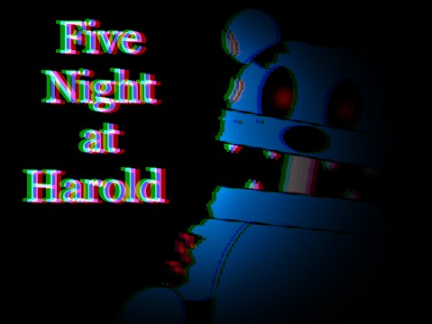 Five Nights at Harolds 
