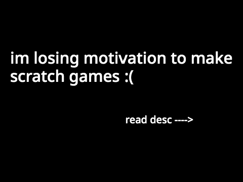 im losing motivation :(