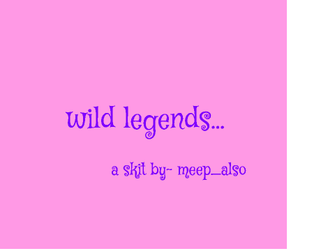 Wild legends...