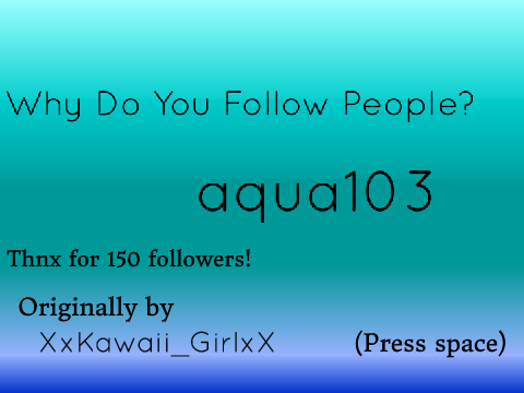 Why Do You Follow People?