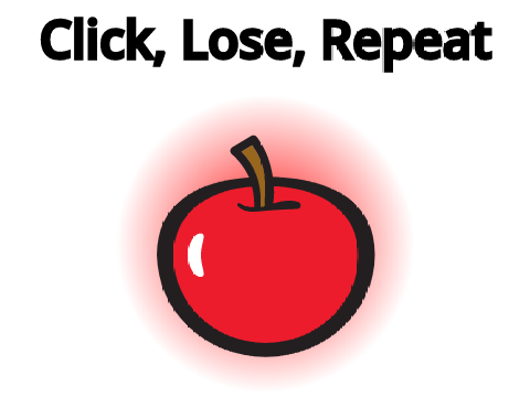 Click, Lose, Repeat