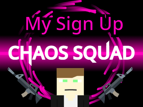 Chaos Squad: My Sign Up