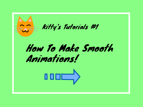 Kitty's Tutorials: Making Smooth Animations