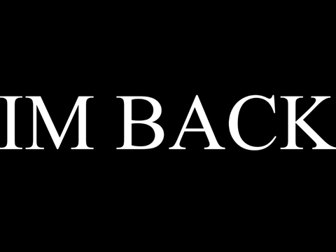 IM BACK