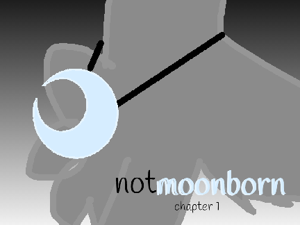 Not Moonborn - chapter one