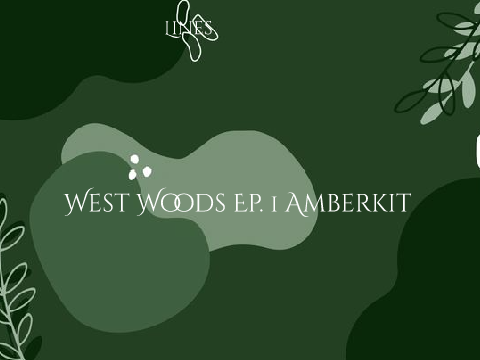 West Woods Ep.1 Amberkit Lines
