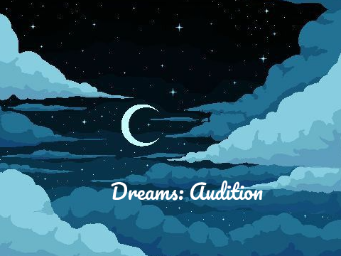 DREAMS: Audition 
