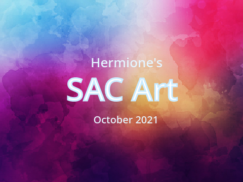 ✎┊Hermione's SAC Art | October 2021