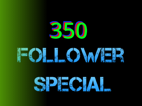 350 FOLLOWER SPECIAL