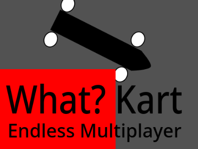 What? Kart Endless Multiplayer