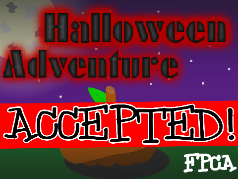 (ACCEPTED!) Halloween Adventure ~ a FPCA
