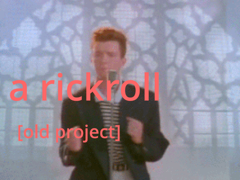 This is a Rickroll previously not a rickroll