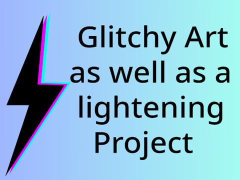 Glitch Project as well as a lightening  Project