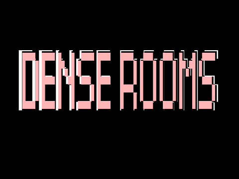 Dense Rooms...