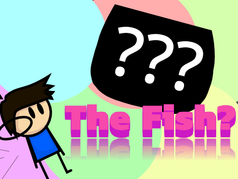 The Fish?