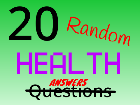 20 Random Health Questions, Answered!