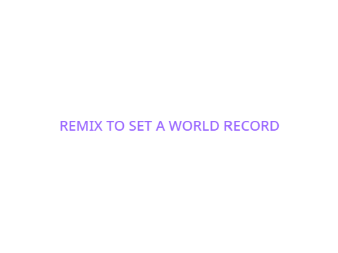 #remix me! (TO SET A WORLD RECORD)