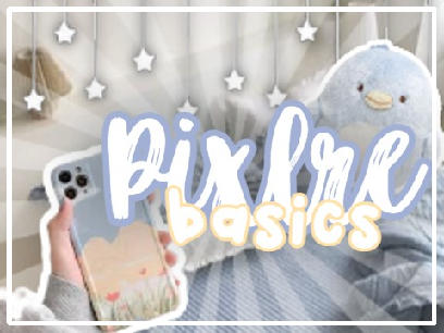 ❀ pixlre basics