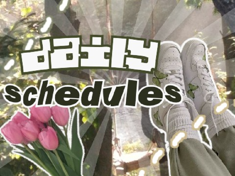 ❀ daily schedules