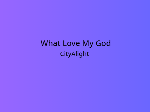 What Love My God