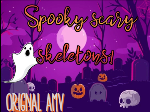 Spooky scary skeletons! (Original AMV) 