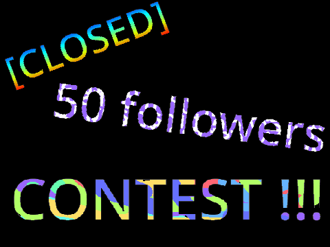 [Closed] 50 followers CONTEST !!!
