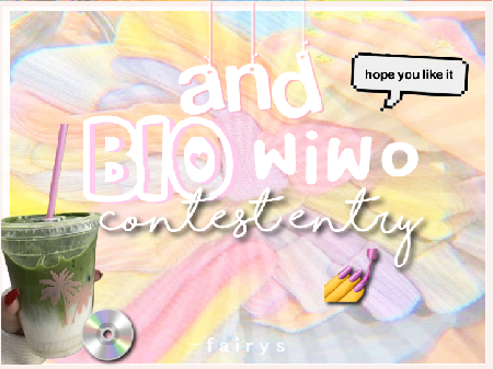 ♡ bio & wiwo contest entry 
