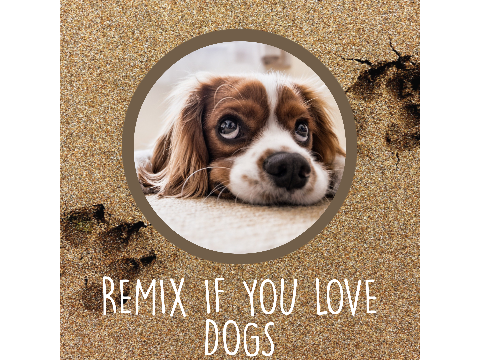 Remix if you love dogs!!  remix
