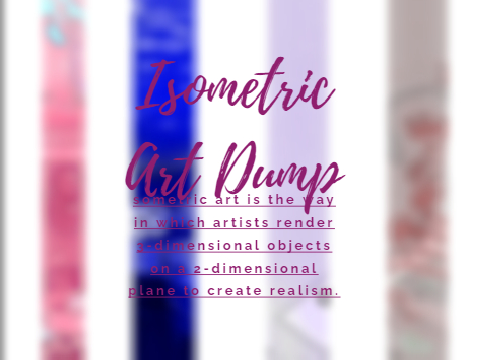 ⁀➷ ⋮ Isometric art Dumpˊˎ-