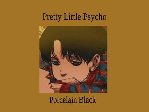+Pretty Little Psycho+ Changeable