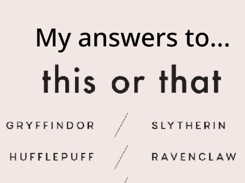 This or That - My Answers
