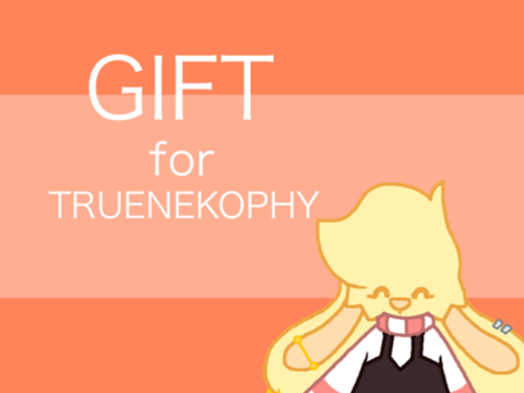 ✧ Gift for TrueNekophy! ✧