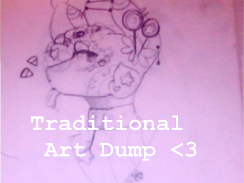  - - traditional art dump - - 