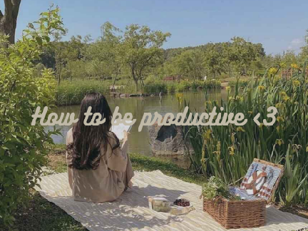 how to be productive <3