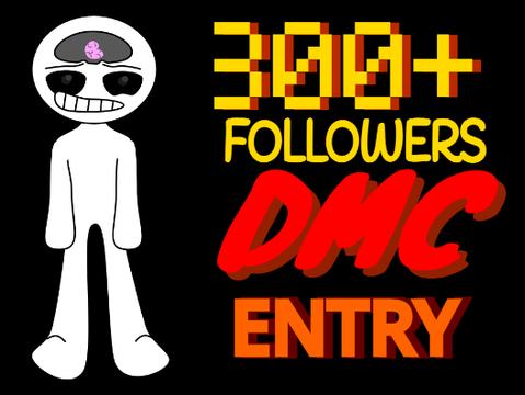 300+ FOLLOWERS DMC Entry :)