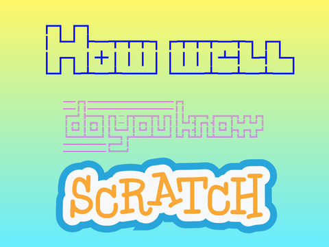 How well do you know Scratch?