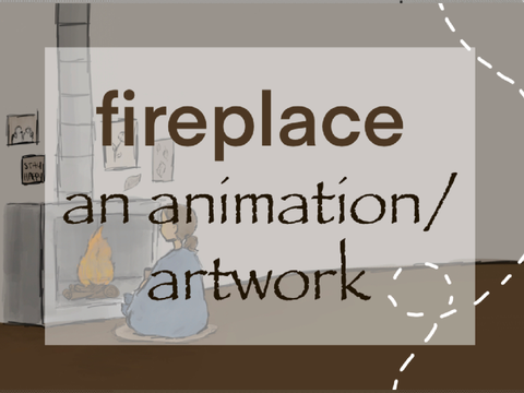  fireplace ~ an animation/artwork