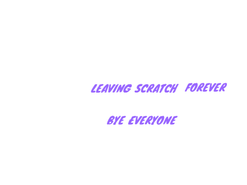 LEAVING SCRATCH :(