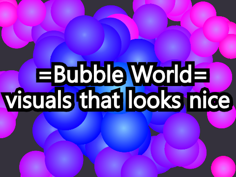 bubble world