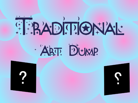 ❝Traditional Art Dump❞ remix